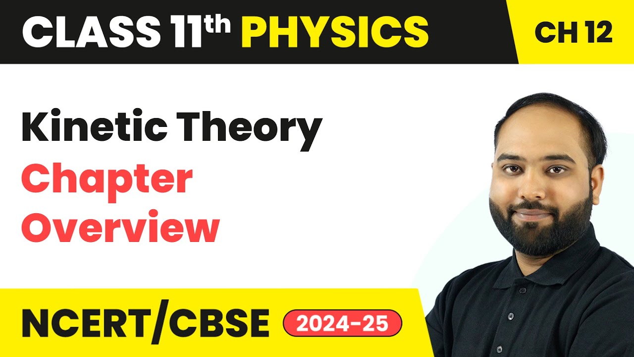 Kinetic Theory - Chapter Overview | Class 11 Physics Chapter 12 | CBSE 2025-26