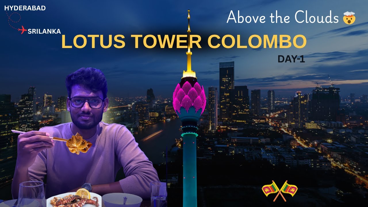 Sri Lanka First Day in Colombo 🇱🇰 | Lotus Tower 350m View 😍
