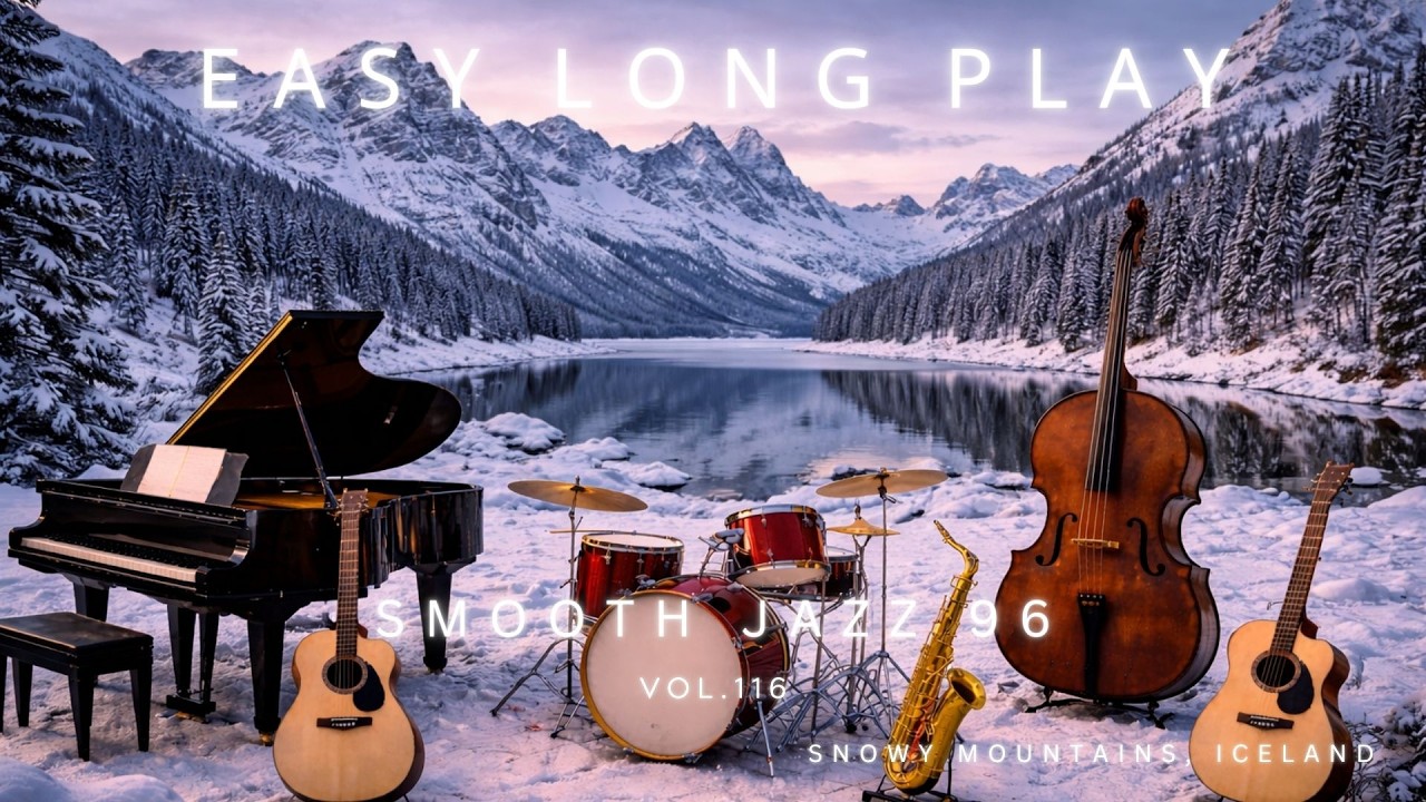 easy long play vol.115 #smooth jazz : Melodies in the Winter Mountains, Iceland.