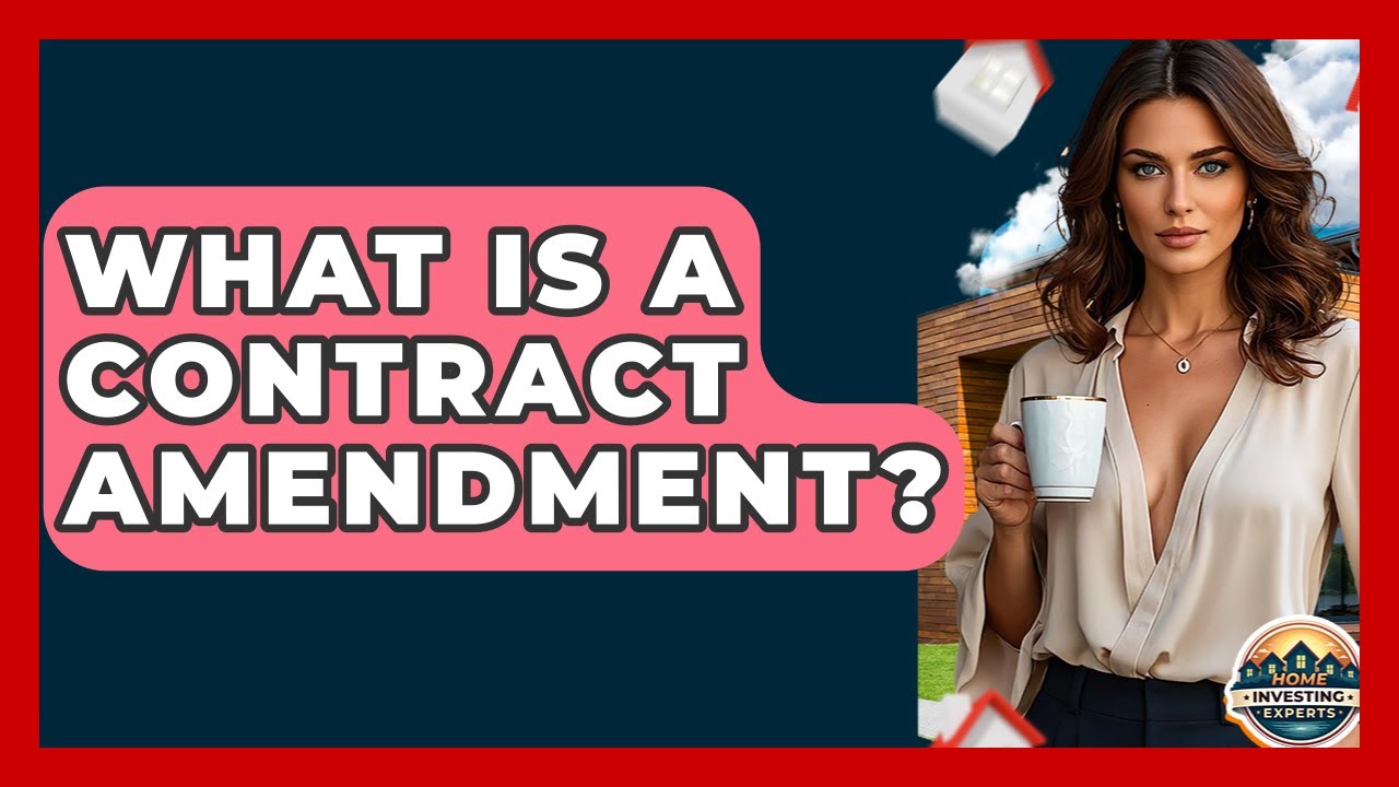 What Is A Contract Amendment? - Home Investing Experts