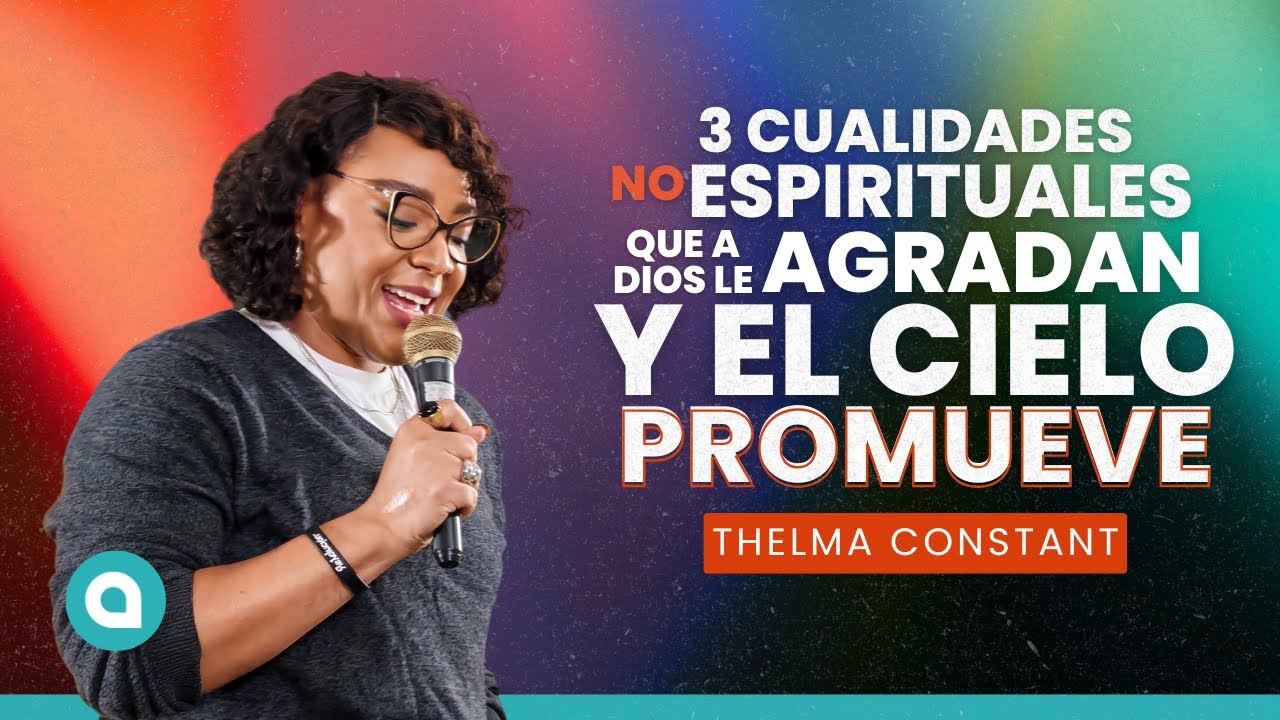 3 Habilidades No Espirituales que agradan a Dios | Thelma Constant #AbbaComunidad