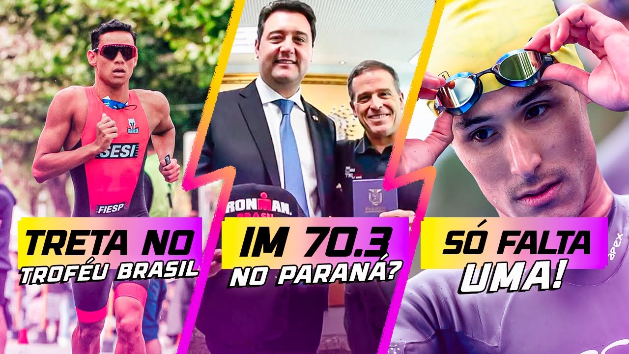 Treta no Troféu Brasil | 70.3 no Paraná? | Esgotou o IM 70.3 São Paulo!