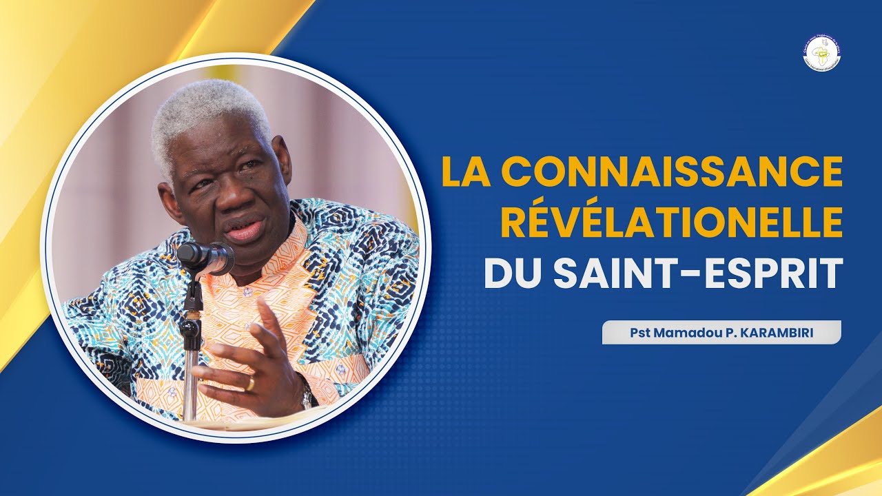 La Connaissance Revelationnelle du Saint - Esprit I Pasteur Mamadou KARAMBIRI