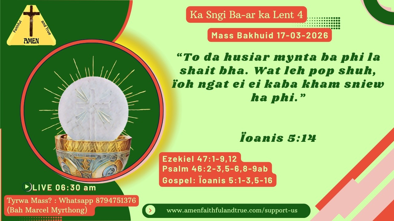 Ka Mass Bakhuid | Ka Sngi Ba-ar ka Lent 4 | 17-03-2026