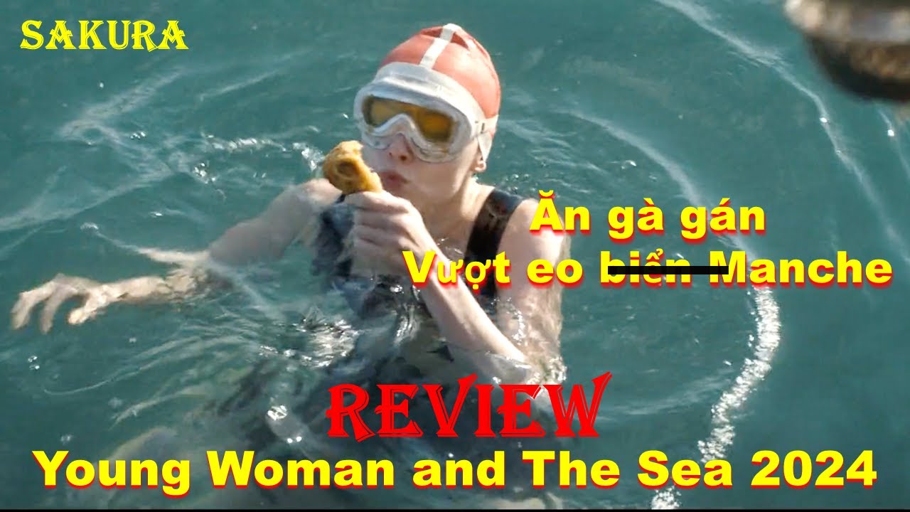 REVIEW PHIM VẬN ĐỘNG VIÊN NỮ ĐẦU TIÊN BƠI QUA EO BIỂN MĂNG SƠ || SAKURA REVIEW