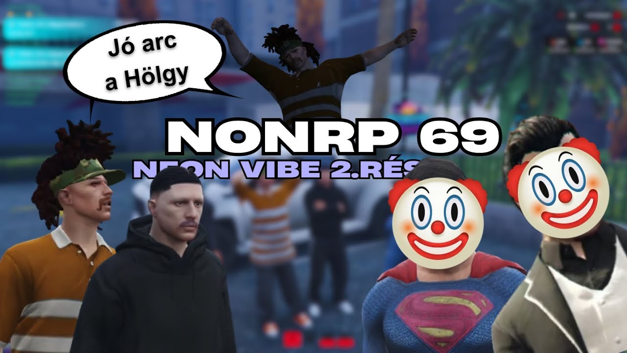 NonRP 69 | Nem Csalunk de Dadognak az Adminok, NeonVibe Ropogtatás | 2. Rész