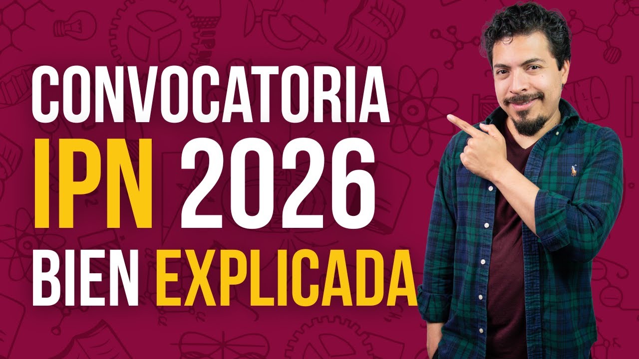 Convocatoria IPN 2026 Nivel Superior Agosto 2026 - Febrero 2027: Te la Explico con Lujo de Detalle