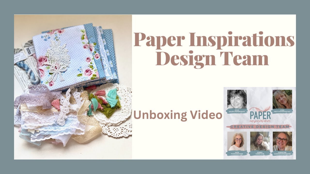 Paper Inspirations Creative Design Team.  Unboxing my first package from  paperinspirations.com.au