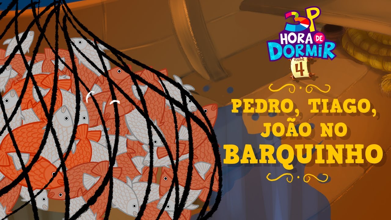 3 Palavrinhas - Pedro, Tiago, João no Barquinho - Hora de Dormir Volume 4