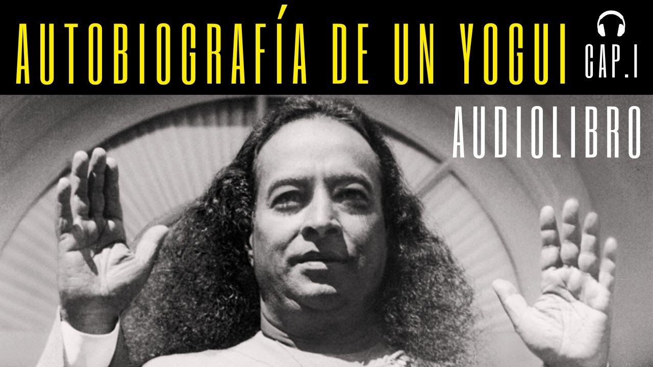 📖 Autobiografía de un yogui, de Paramahansa Yogananda - Capítulo 1 | 🎧 AUDIOLIBRO