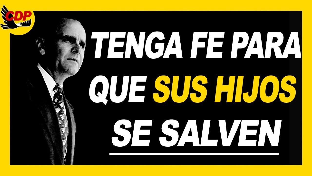 Crea que sus hijos serán salvos y que estarán contigo al otro lado