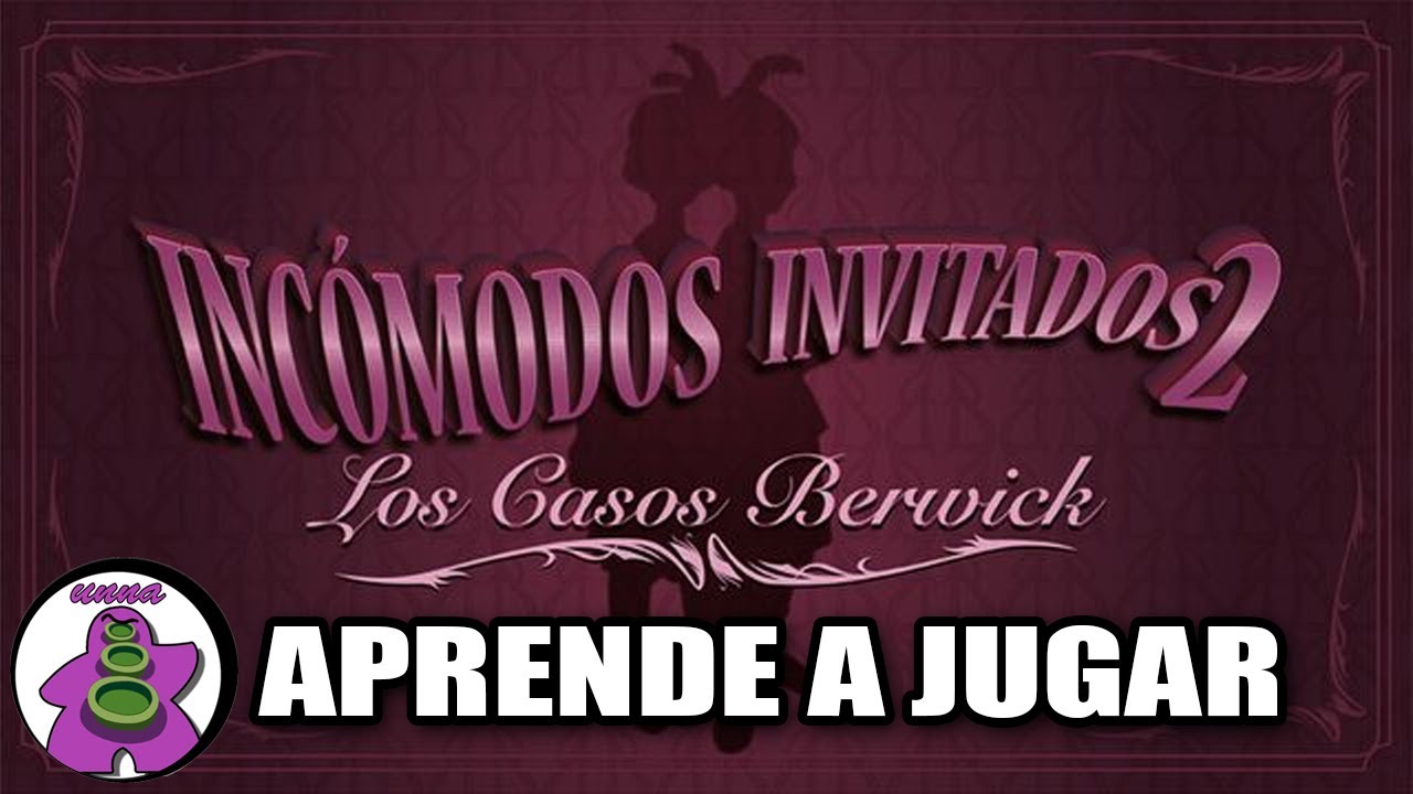 INCOMODOS INVITADOS 2: LOS CASOS BERWICK - Cómo se juega - TUTORIAL - Juego de Mesa - unna