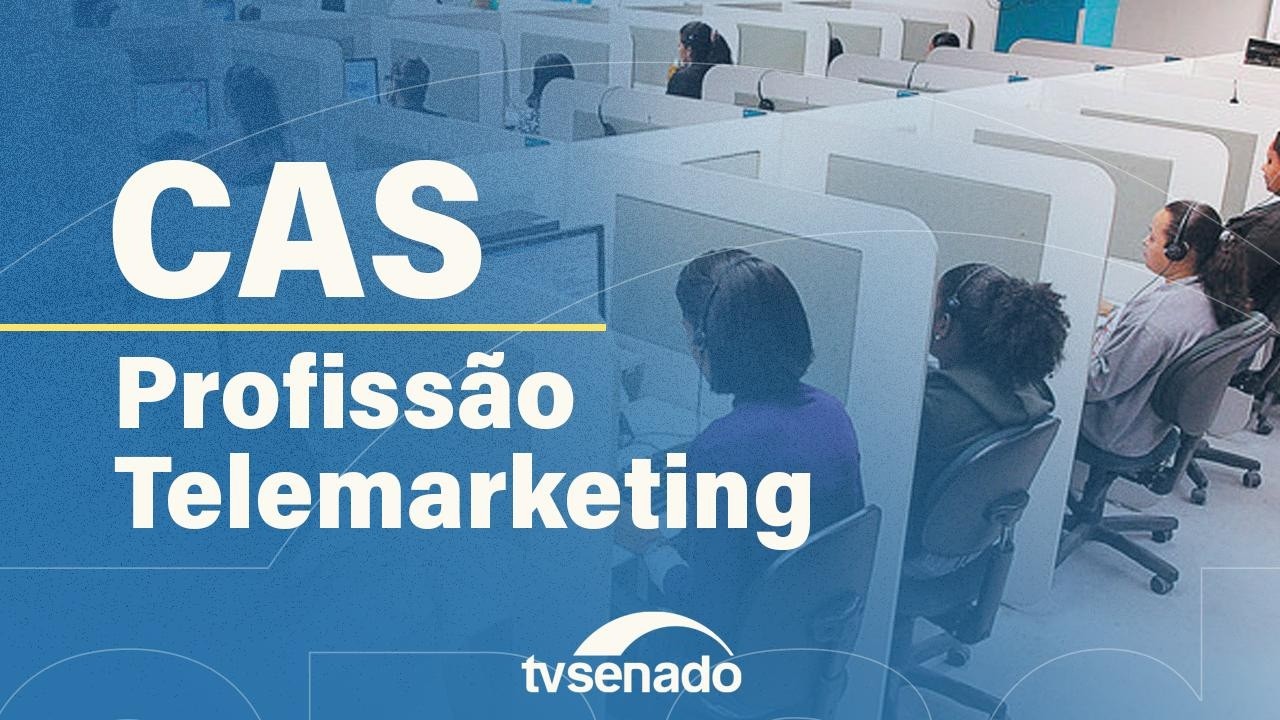 Comissão de Assuntos Sociais debate profissão de telemarketing – 26/2/26