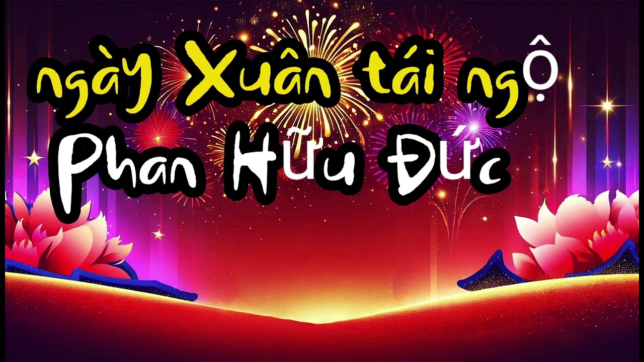 Phan Hữu Đức Ngày Xuân Tái Ngộ 