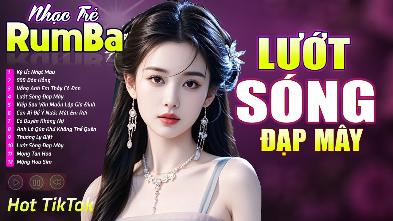 LƯỚT SÓNG ĐẠP MÂY , MỘNG HOA SIM - LK Nhạc Trẻ Rumba 8x 9x TRIỆU VIEW - Nhạc Trẻ Hay Nhất Hot TikTok