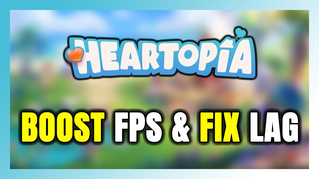 How to BOOST FPS and FIX LAG in Heartopia! Optimization Guide