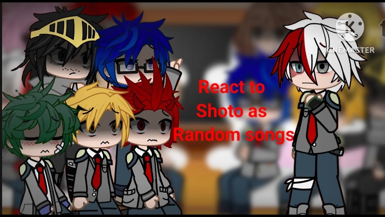 Mha react to Shoto Tordoroki As Random songs 2x Reupload