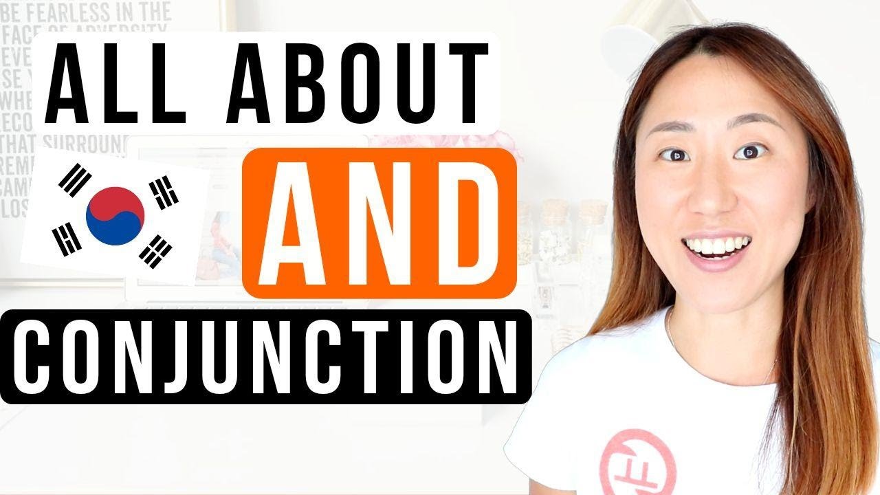 How To Say And In Korean || ALL And Conjunction Summary