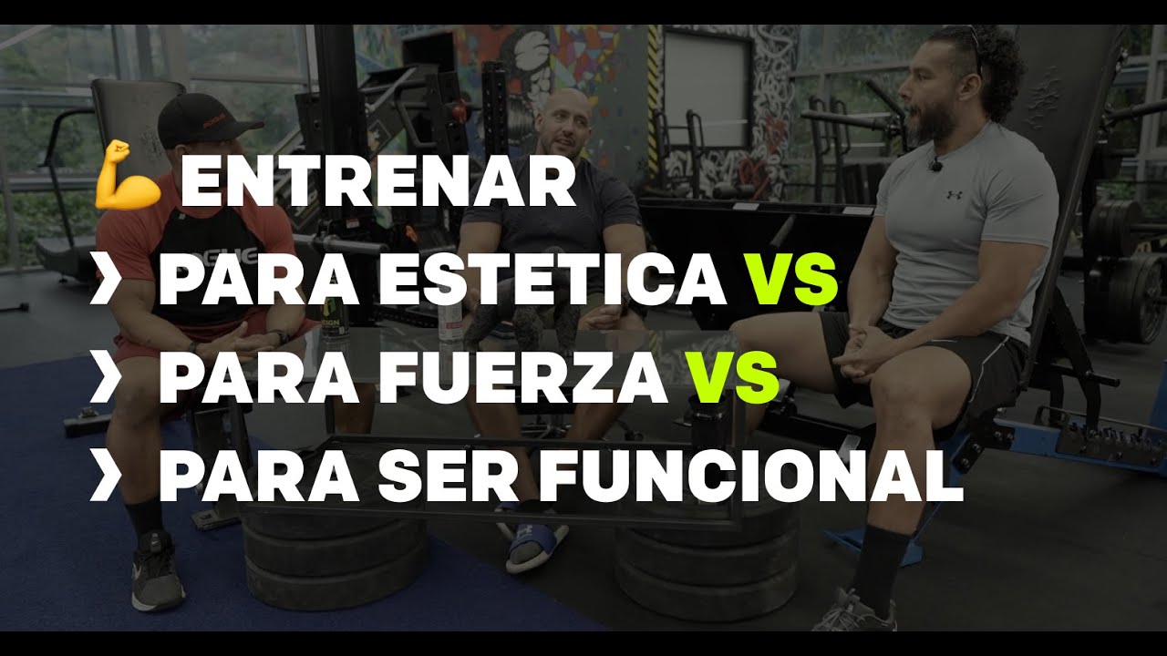 Diferencias de entrenar para estética, fuerza, y entrenar para ser funcional