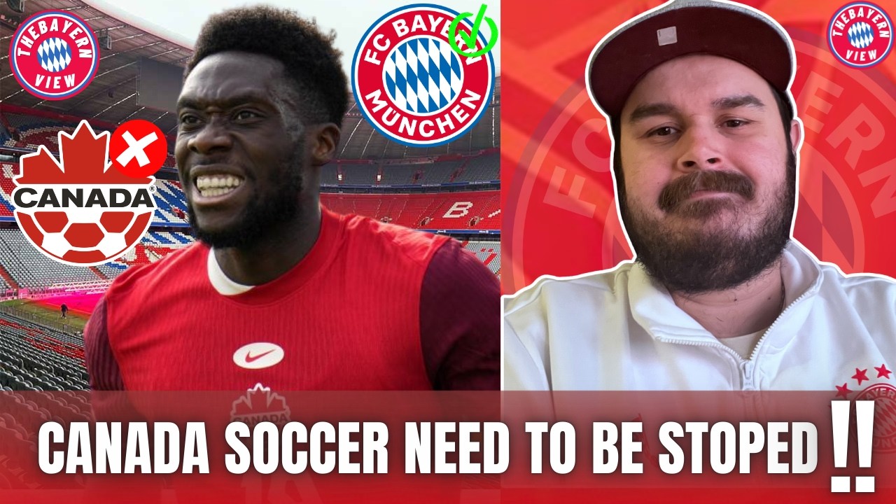 Canada Soccer Need to be stopped! Davies will be called up for a silly Friendly! - Bayern News