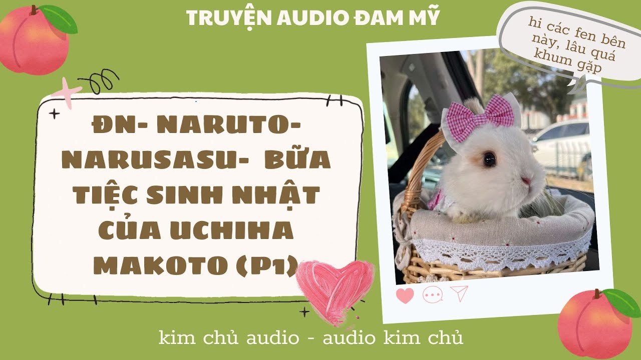 [BL AUDIO ] [ĐN NARUTO- NARUSASU ] PHẦN 1- BỮA TIỆC SINH NHẬT CỦA UCHIHA MAKOTO