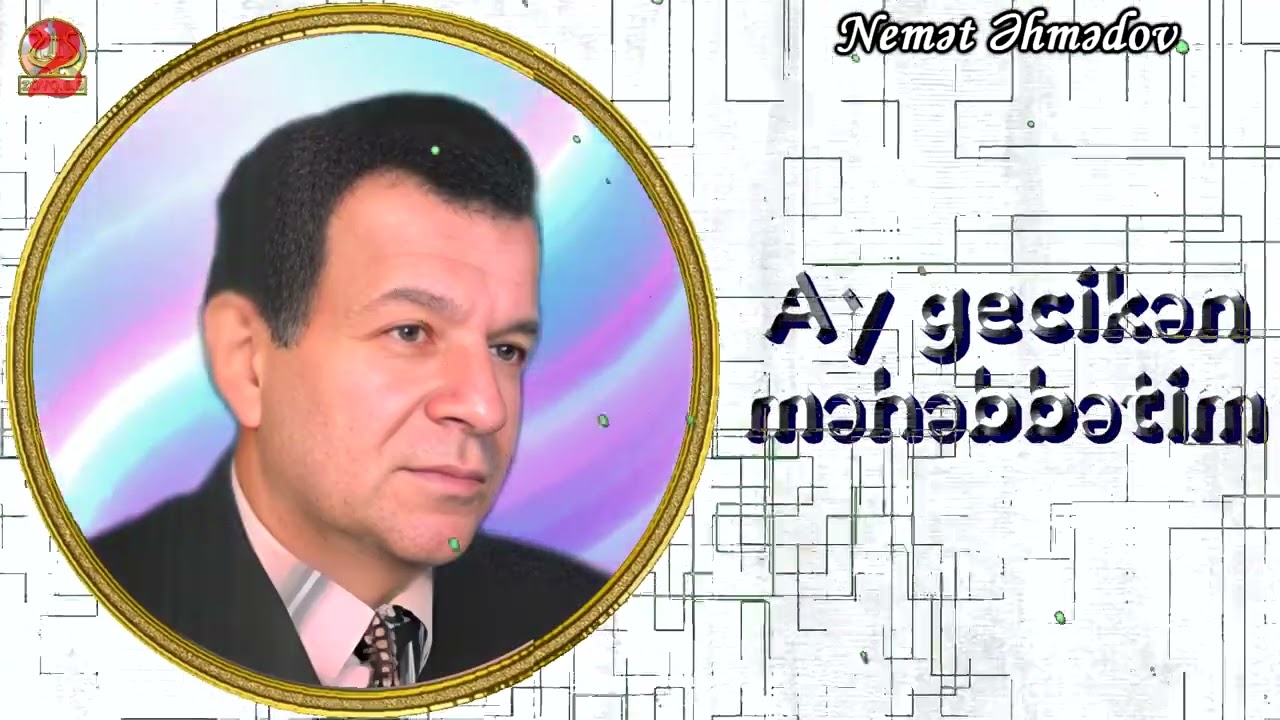 Nemət Əhmədov-Ay gecikən məhəbbətim