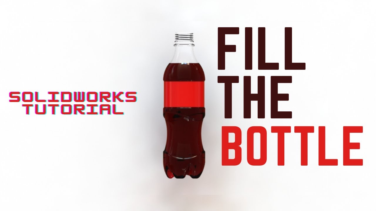 How to Use Indent to Fill Bottle or any Containers | Solidworks Tutorial 2022 | Coca Cola Bottle |