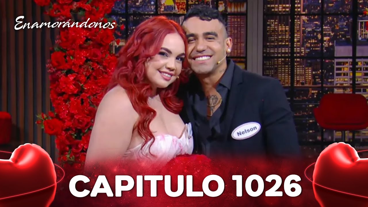 Enamorandonos Cap&iacute;tulo 1026