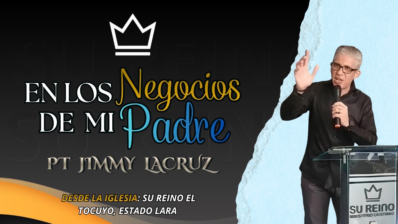 En Los Negocios De Mi Padre | Pt Jimmy Lacruz, Desde Su Reino El Tocuyo