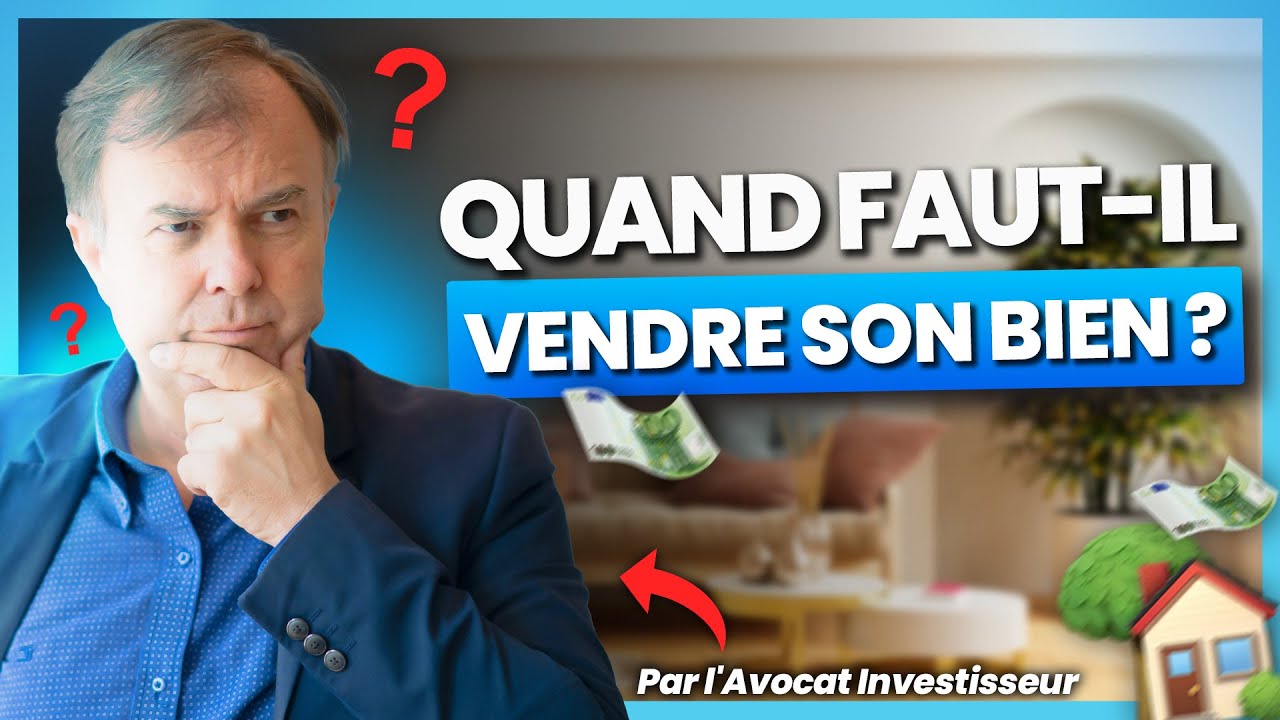 Quand faut-il vendre son bien immobilier ?