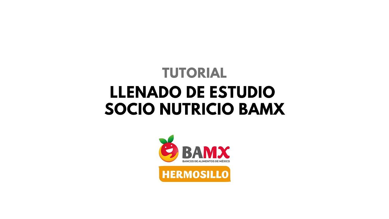 Tutorial de llenado de Estudio Socio Nutricio BAMX