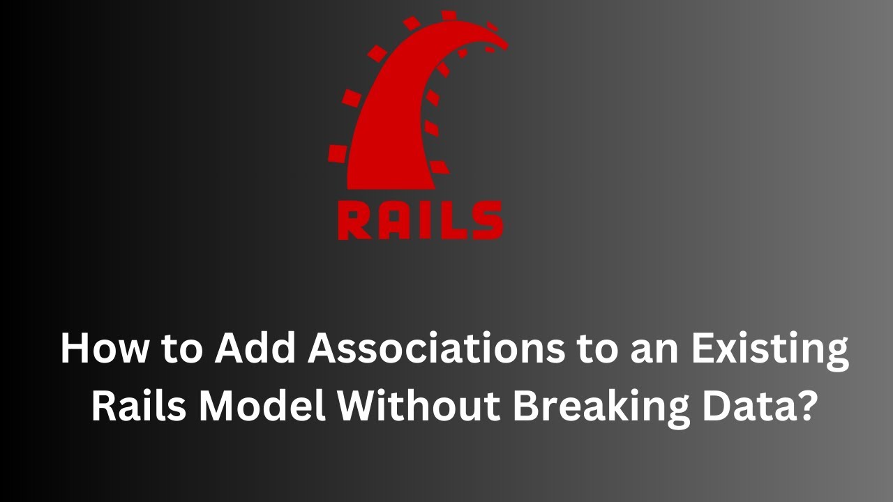 How to Add Associations to an Existing Rails Model Without Breaking Data?