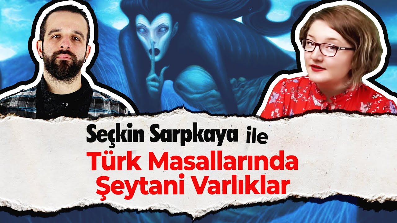 Seçkin Sarpkaya ile Türk Masallarında Şeytani Varlıklar