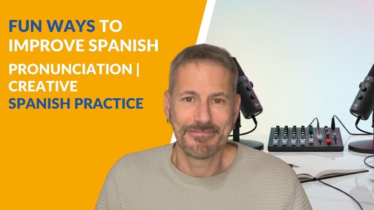 Fun Ways to Improve Spanish Pronunciation | Creative Spanish Practice