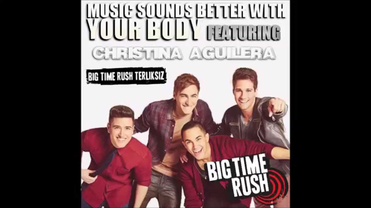 Big Time Rush - Music Sounds Better With Your Body (Feat.Christina Aguilera) [New Single!]