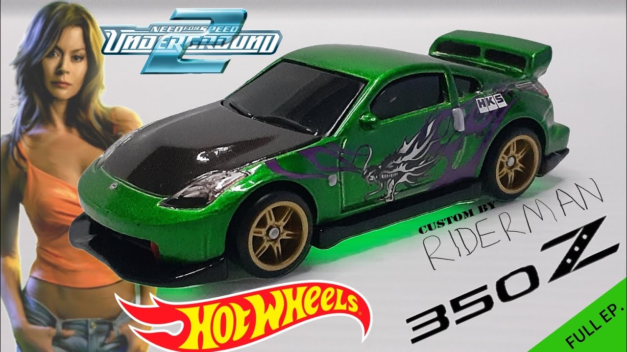 Custom 1:64  Nissan 350Z Rachel Teller From Need for speed underground 2  Hotwheels FULL EP.