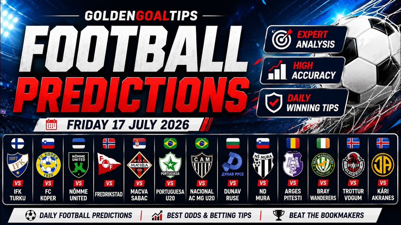 Goldengoaltips Football Predictions Friday 17/07/2026 | Today&rsquo;s Best Betting Tips