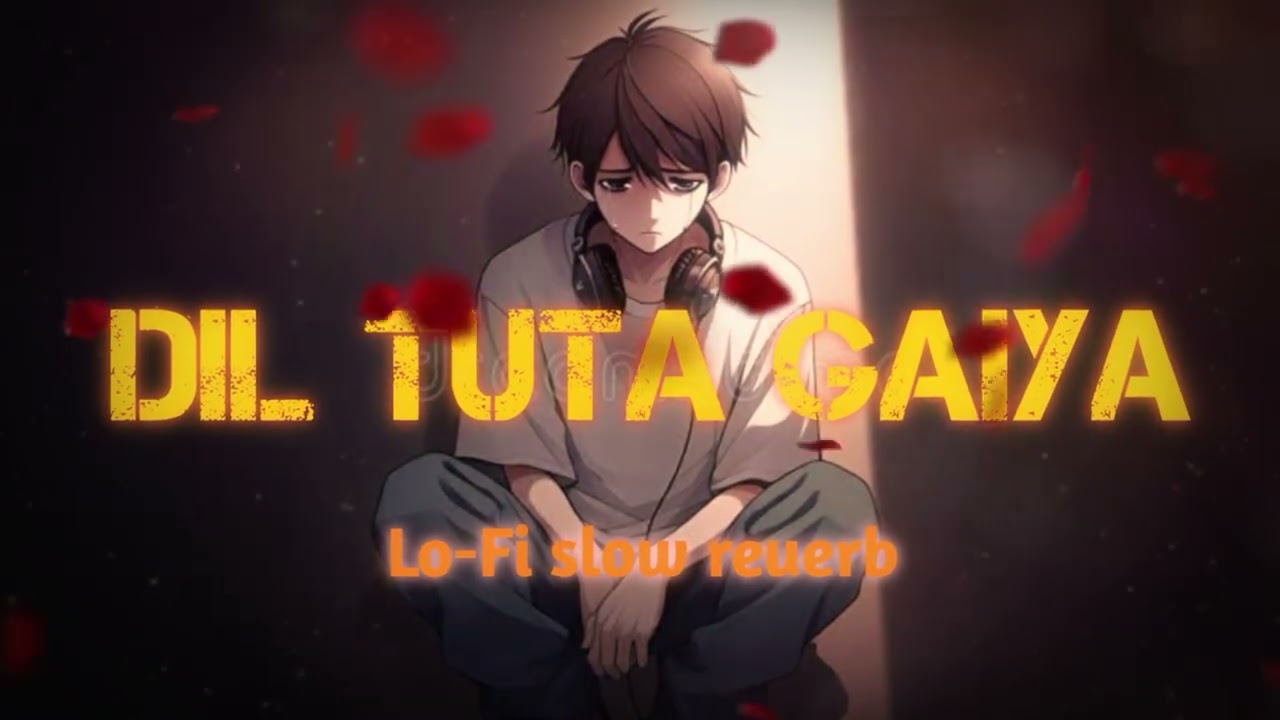 💔💔❤️‍🩹Dil tuta gaiya !! 💔💔❤️‍🩹 Lo-Fi slow reuerb 💔