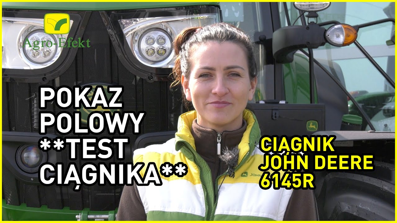 POKAZ POLOWY &rarr; CIĄGNIKI John Deere | Seria 6R | 6145R | Agro-Efekt
