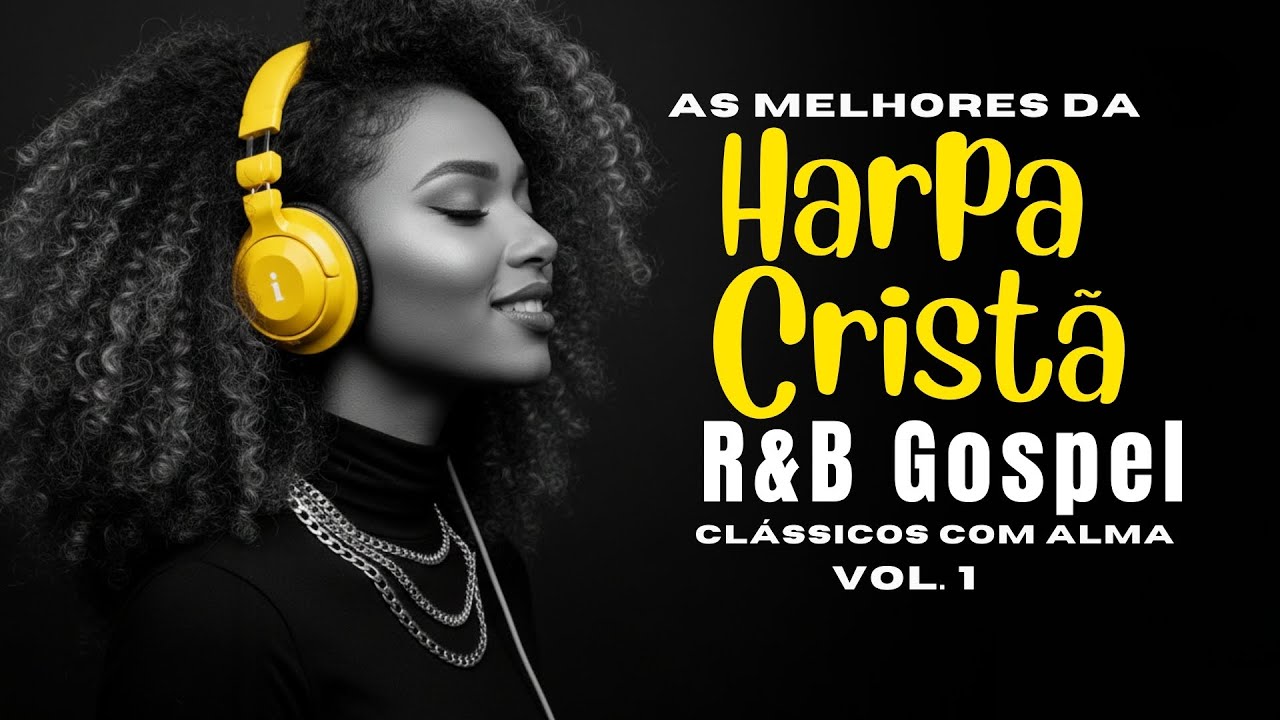 Harpa Crist&atilde; em R&B &bull; Os Cl&aacute;ssicos em Neo-Soul, Blues & Groove Gospel | Vol. 1