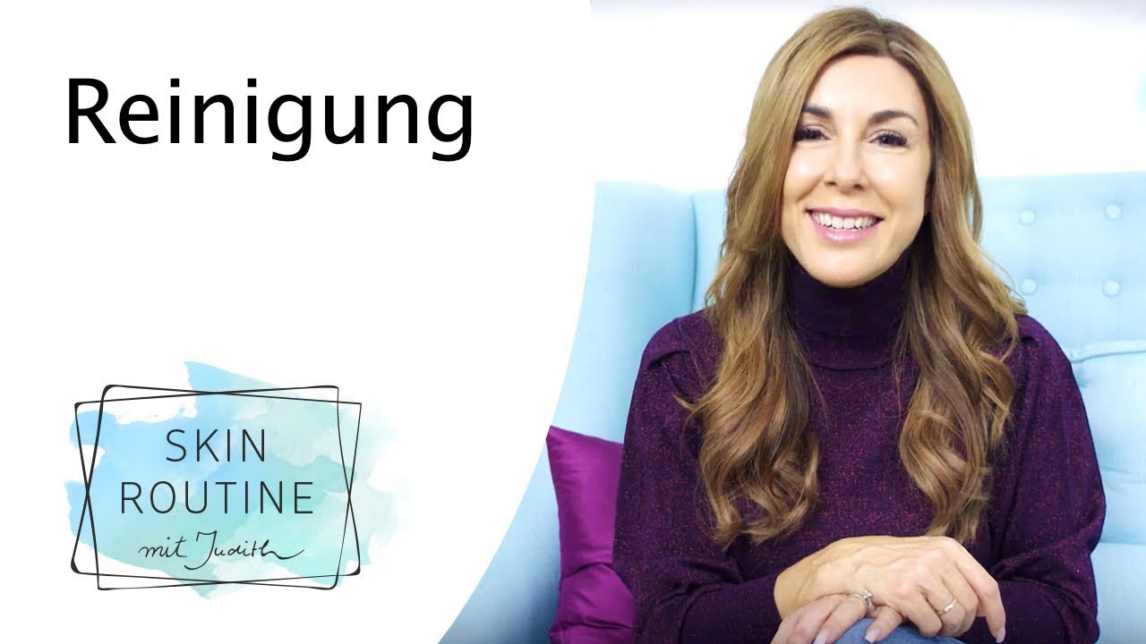 Reinigung - Warum? Und wie geht's richtig? | Skin Routine mit Judith Williams