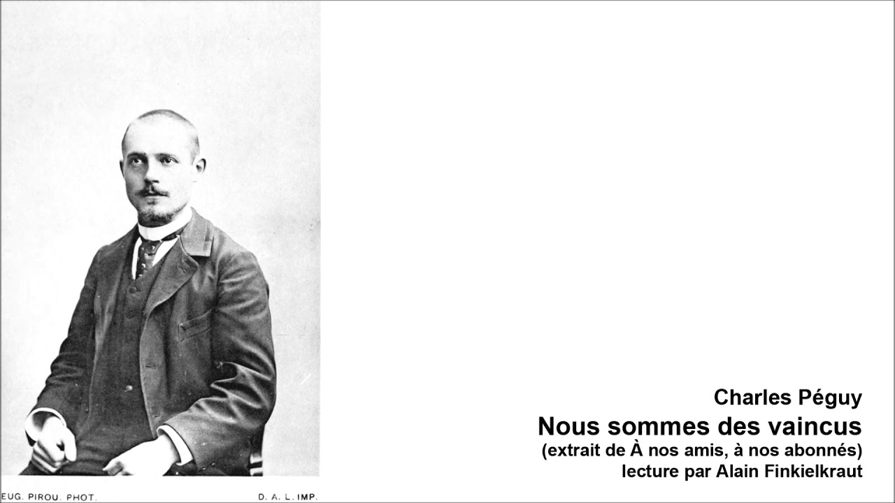 Charles P&eacute;guy - Nous sommes des vaincus (lecture par Alain Finkielkraut)
