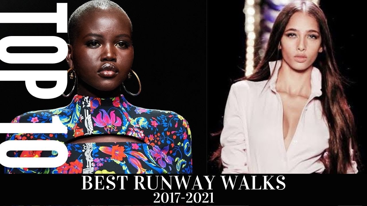 TOP 10 BEST RUNWAY WALKS (2017-2021)