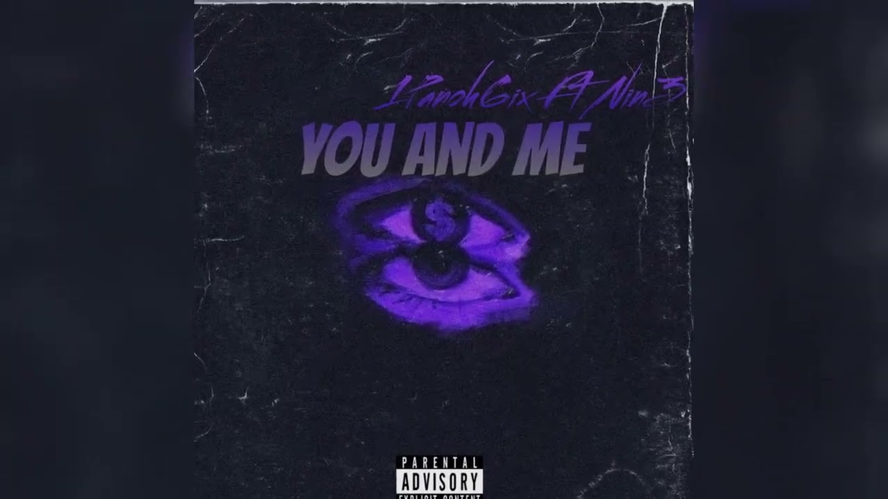 1Panoh6ix, Nin3 - You And Me - Official Audio