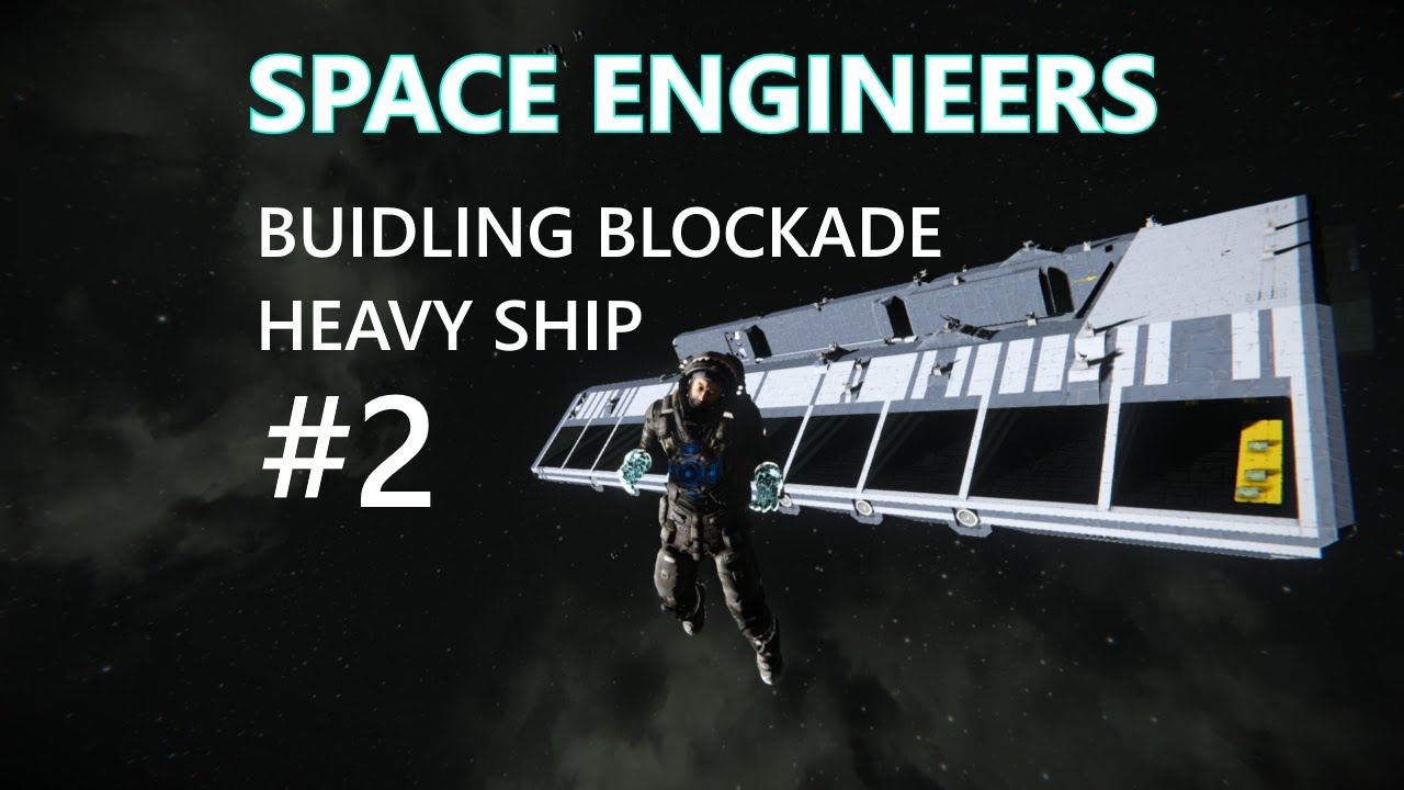 Space Engineers Building The Blockade Heavy Ship Part 2