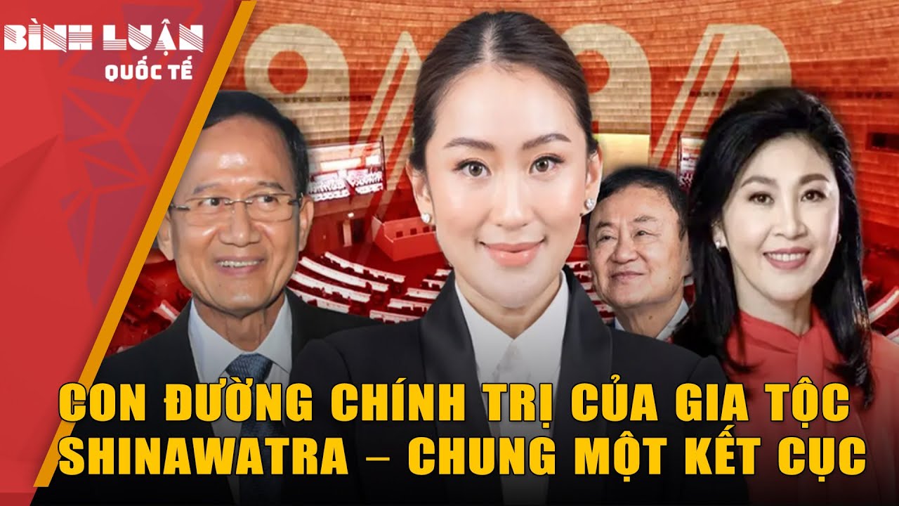 Thủ tướng Thái Lan Paetongtarn bị bãi chức: Gia tộc Shinawatra lâm nguy