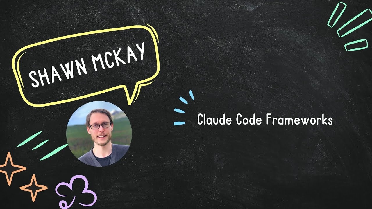 Claude Code Frameworks | Shawn McKay