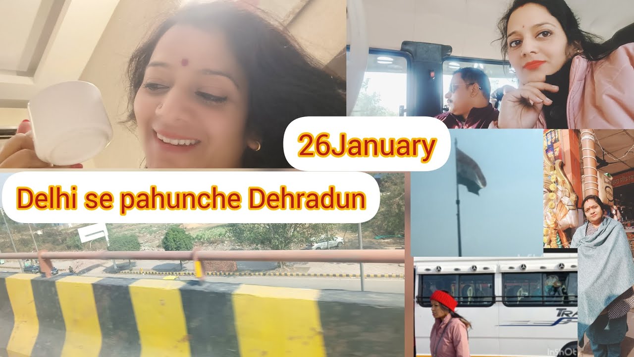 Delhi se pahunche Dehradun||26 January||