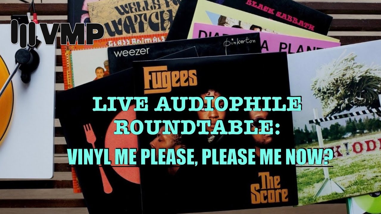 Live Audiophile Roundtable: Vinyl Me Please, Please Me Now? + News and Picks.