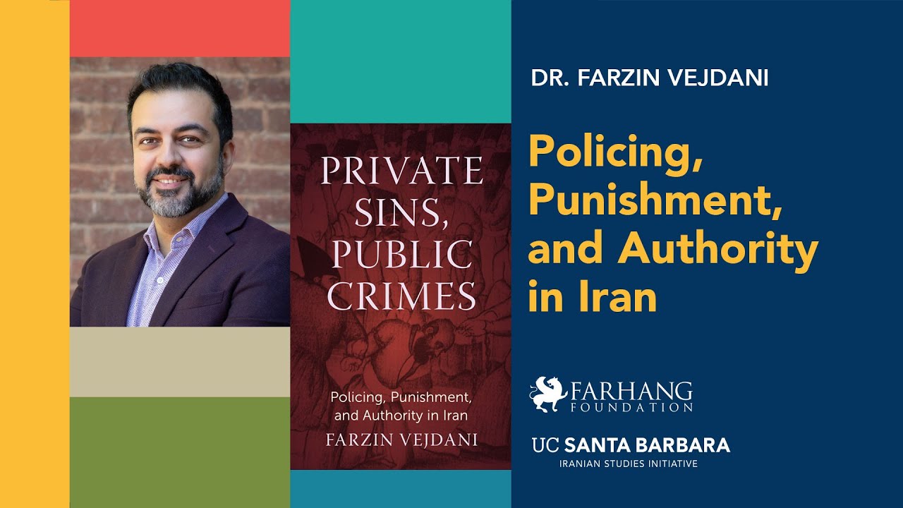 Policing, Punishment & Authority in Iran &mdash; Dr Farzin Vejdani | UCSB Iranian Studies Lectures